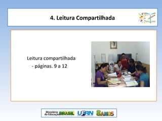 4. Leitura Compartilhada
Leitura compartilhada
- páginas. 9 a 12
 