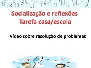 Vídeo sobre resolução de problemas 
 