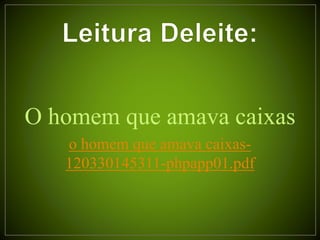 O homem que amava caixas
o homem que amava caixas-
120330145311-phpapp01.pdf
 