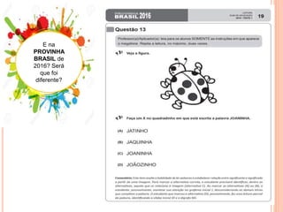 E na
PROVINHA
BRASIL de
2016? Será
que foi
diferente?
 