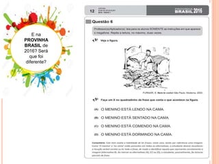 E na
PROVINHA
BRASIL de
2016? Será
que foi
diferente?
 