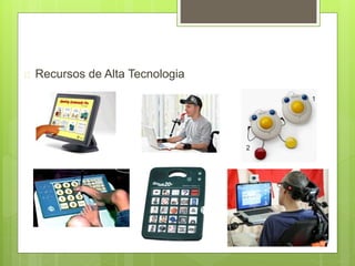  Recursos de Alta Tecnologia
 