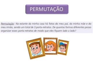 PERMUTAÇÃO 
 