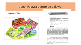 Jogo: Palavra dentro de palavra
Acervo CEEL
 