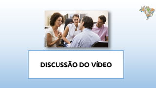 DISCUSSÃO DO VÍDEO
 