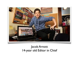 Jacob Arnott
14-year old Editor in Chief
 
