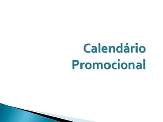 Calendário
Promocional
 