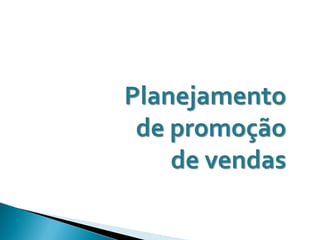 Planejamento
 de promoção
    de vendas
 