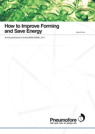 How to Improve Forming
and Save Energy                              Mauro Ferrero


Article published in GLASS WORLDWIDE, 2011
 