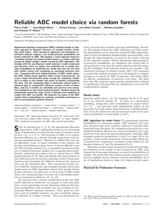 Reliable ABC model choice via random forests 
Pierre Pudlo  y, Jean-Michel Marin  y , Arnaud Estoup z, Jean-Marie Cornuet z , Mathieu Gauthier z 
and Christian P. Robert x {, 
Universite de Montpellier 2, I3M, Montpellier, France,yInstitut de Biologie Computationnelle (IBC), Montpellier, France,zCBGP, INRA, Montpellier, France,xUniversite Paris 
Dauphine, CEREMADE, Paris, France, and {University of Warwick, Coventry, UK 
Submitted to Proceedings of the National Academy of Sciences of the United States of America 
Approximate Bayesian computation (ABC) methods provide an elab- 
orate approach to Bayesian inference on complex models, includ- 
ing model choice. Both theoretical arguments and simulation ex- 
periments indicate, however, that model posterior probabilities are 
poorly evaluated by ABC. We propose a novel approach based on 
a machine learning tool named random forests to conduct selection 
among the highly complex models covered by ABC algorithms. We 
strongly shift the way Bayesian model selection is both understood 
and operated, since we replace the evidential use of model pos- 
terior probabilities by predicting the model that best  