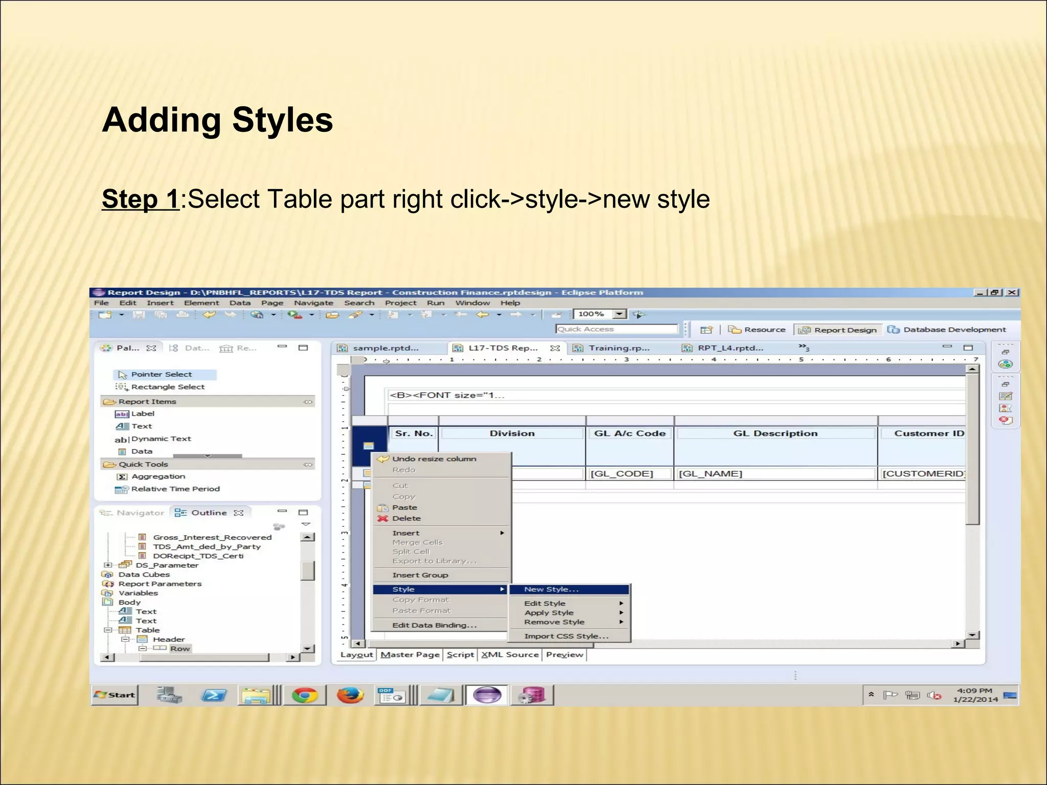 Adding Styles
Step 1:Select Table part right click->style->new style
 