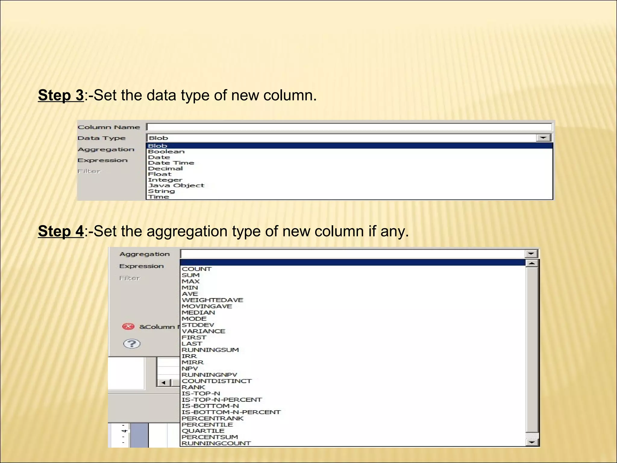 Step 3:-Set the data type of new column.
Step 4:-Set the aggregation type of new column if any.
 