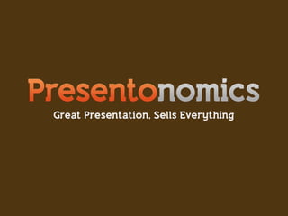 “Great Presentation, Sells Everything”
 