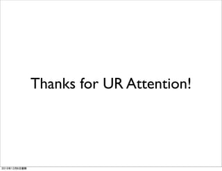 Thanks for UR Attention!
2010年12月6日星期
 