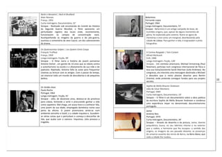 10
Noite e Nevoeiro | Nuit et Bruillard
Alain Resnais
França, 1955
Curta-metragem, Documentário, 32’
Sinopse - Realizado sob encomenda do Comité da História
da Segunda Guerra Mundial, o filme apresenta um
perturbador registro dos locais onde, recentemente,
funcionavam os campos de concentração nazis.
Acompanhando as imagens da guerra e do pós-guerra,
ouvimos o comentário de Jean Cayrol, um dos sobreviventes
do drama.
Os Quatrocentos Golpes | Les Quatre Cents Coups
François Truffaut
França, 1959
Longa-metragem, Ficção, 99’
Sinopse - O filme narra a história do jovem parisiense
Antoine Doinel , um garoto de 14 anos que se rebela contra
o autoritarismo na escola e o afastamento da sua mãe e do
padrasto. Rejeitado, Antoine falta às aulas para frequentar
cinemas ou brincar com os amigos. Com o passar do tempo,
vai vivenciar todo um mundo de descobertas e de pequenos
delitos.
Os Verdes Anos
Paulo Rocha
Portugal, 1963
Longa-metragem, Ficção, 91’
Sinopse - Júlio, de dezanove anos, desloca-se da província
para Lisboa, tentando a sorte e procurando ganhar a vida
como sapateiro. Mal chega, um acaso leva-o a conhecer Ilda,
uma jovem da sua idade, empregada doméstica numa casa
perto da oficina. O jovem provinciano sente-se num
ambiente estranho e hostil, e a cidade inquieta-o. Sucedem-
se várias coisas que o perturbam e começa a desconfiar de
Ilda, que acaba com o namoro. Impulsivo, Júlio provoca a
tragédia.
Belarmino
Fernando Lopes
Portugal, 1964
Longa-metragem, Documentário, 72’
Sinopse - Belarmino é um antigo campeão de boxe, de
humildes origens, que, apesar de alguns momentos de
glória, foi explorado pelo sistema. Nutre-se agora de
memórias e vive como um marginal, deambulando pela
cidade de Lisboa. Para ganhar a vida, é engraxador e pinta
fotografias.
A Cortina Rasgada | Torn Curtain
Alfred Hitchcock
EUA, 1966
Longa-metragem, Ficção, 128’
Sinopse - Um cientista americano, Michael Armstrong (Paul
Newman), participa num congresso internacional de física e
leva sua noiva/assistente Sarah Sherman (Julie Andrews). No
congresso, ela interceta uma mensagem destinada a Michael
e descobre que o noivo planeia desertar para Berlim
Oriental, onde pretende conseguir fundos para seu projeto
secreto.
Sophia de Mello Breyner Andresen
João de César Monteiro
Portugal, 1969
Curta-metragem, Documentário, 19’
Sinopse – O filme é um documentário sobre a obra poética
da escritora Sophia de Mello Breyner Andresen e condensa
uma experiência ímpar no denominado documentarismo
português.
Jaime
António Reis
Portugal, 1974
Curta-metragem, Documentário, 34’
Sinopse – Através do desenho e da pintura, Jaime, doente
psiquiátrico, busca, no seu labirinto interior e no exterior
que o rodeia, a harmonia que lhe escapou: o sentido das
origens, as imagens do seu passado distante, as presenças
do universo ausente das terras de Barco, na Beira Baixa, que
cedo a cidade lhe roubou.
 