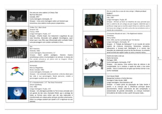 5
Era uma vez uma cadeira |A Chairy Tale
Norman McLaren
Canadá, 1957
Curta-metragem, Animação, 12’
Sinopse – Uma curta-metragem sobre um homem que
encontrou uma cadeira muito pouco cooperativa…
O Meu Tio | Mon Oncle
Jacques Tati
França, 1958
Longa-metragem, Ficção, 117’
Sinopse - Charles Arpel, rico industrial e orgulhoso da sua
casa futurista, decorada com gadgets tecnológicos, quer
evitar que o seu filho seja influenciado pelo cunhado Hulot,
uma personagem com caráter sonhador e livre…
Zoo
Bert Haanstra
Holanda, 1962
Curta-metragem, Documentário, 11’
Sinopse –Num jardim zoológico, Hanstra mostra
semelhanças entre a humanidade e os animais. A música de
Pim Jacobs articula-se em pleno com as imagens. Afinal,
quem observa quem?
Animando
Marcos Magalhães
Brasil, Canadá, 1982
Curta-metragem, Animação, 13’
Sinopse – Um animador tenta encontrar a técnica ideal para
dar vida à sua personagem. Neste percurso, criador e
personagem acabam por se confundir.
ET, o Extraterrestre | ET The Extra-Terrestrial
Steven Spielberg
EUA, 1982
Longa-metragem, Ficção, 115’
Sinopse - Um alienígena perdido na Terra trava amizade com
um garoto de dez anos chamado Elliott, que o protege de
todas as formas para evitar que ele seja capturado e
transformado em cobaia pelos serviços secretos americanos.
Elliot e os amigos acabam por ajudar o ET a regressar ao seu
planeta.
Diz-me onde fica a casa do meu amigo | Khane-ye doust
kodjast?
Abbas Kiarostami
Irão, 1987
Longa-metragem, Ficção, 83’
Sinopse - Ahmad, ao fazer os trabalhos de casa, percebe que
tem o caderno de um colega seu por engano. Sabendo que o
professor exige que as tarefas sejam feitas no caderno, parte
em busca do colega e vai até a uma vila nos arredores com o
intuito de o encontrar…
O Estranho Mundo de Jack | The Nightmare before
Christmas
Henry Selick
EUA, 1993, escrito e produzido por Tim Burton
Longa-metragem, Animação, 76’
Sinopse - A "Cidade do Halloween" é um mundo de sonho
repleto de criaturas (monstros, fantasmas, vampiros,
lobisomens e bruxas). Jack Skellington é o centro das
atenções da celebração anual do Dia das Bruxas, no entanto
sente-se farto de repetir todos os anos a mesma rotina…
Estória do Gato e da Lua
Pedro Serrazina
Portugal, 1995
Curta-metragem, Animação, 5'30''
Sinopse - Um poema. Uma estória feita de silêncio e de
cumplicidade. Luz e sombra, o apelo da noite, a lua como
paixão… Esta é a estória de um gato que tentou tornar o seu
sonho realidade.
Com Quase Nada
Margarida Cardoso e Carlos Barroco
Portugal e Cabo-Verde, 2000
Longa-metragem, Documentário, 60’
Sinopse - A maior parte da população de Cabo Verde é
jovem, e as crianças são a referência principal deste
documentário. Desde automóveis de alta competição a
autoestradas de grande velocidade, as crianças inventam
brincadeiras de todos os dias a partir de quase nada...
 