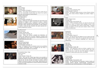 10
Trovão
Álvaro Barbosa
Portugal, 2008
Curta-metragem, Animação, 6’
Sinopse - Uma antiga lenda portuguesa diz que a prata atrai os
raios das tempestades trazendo algo mau através dos espelhos
das casas. Será verdade ou é tudo mentira?
Viagem a Cabo Verde
José Miguel Ribeiro
Portugal, 2010
Curta-metragem, Animação, 17’
Sinopse - História de uma viagem de 60 dias por Cabo Verde. Sem
telemóvel ou relógio e com o essencial às costas, o viajante
descobre o mundo da natureza: montanhas, o mar, a bruma, uma
tartaruga e cabras. Descobre ainda povoações, os cabo-verdianos,
a música e, acima de tudo, descobre uma parte essencial de si
mesmo enquanto ser humano.
Os Olhos do Farol
Pedro Serrazina
Portugal- Holanda, 2010
Curta-metragem, Animação, 15’
Sinopse - Numa ilha rochosa e exposta aos elementos, um
faroleiro vive isolado com a sua filha. Enquanto o faroleiro vela
pela segurança dos barcos que passam, a menina desenvolve uma
cumplicidade única com o mar.
O Sapateiro
Vasco Sá e David Doutel
Portugal- Espanha, 2011
Curta-metragem, Animação, 12’
Sinopse - Um sapateiro vive um momento crucial na sua existência
e sente-se embrulhado entre as memórias da sua vida e a
realidade sempre presente da sua profissão.
A Invenção de Hugo | Hugo
Martin Scorsese
EUA, 2011
Longa-metragem, Ficção, 126’
Sinopse - Paris, anos 30. O órfão Hugo Cabret vive escondido na
estação de comboios e guarda consigo um estranho robot deixado
pelo seu pai. Um dia, ao fugir do inspetor da polícia, conhece
Isabelle, uma jovem de quem se torna amigo. Hugo descobre que
ela tem uma chave exatamente do mesmo tamanho da fechadura
existente no robot.
Le Havre
Aki Kaurismaki
Finlândia, França, Alemanha, 2011
Longa-metragem, Ficção, 93’
Sinopse – Na pequena cidade francesa Le Havre, Marcel conhece
Idrissa, uma criança africana refugiada que planeia chegar a
Londres.
Gesto
António Borges Correia
Portugal, 2011
Longa-metragem, Documentário, 90´
Sinopse - O filme acompanha António, um rapaz de 18 anos que
frequenta as aulas no Instituto Jacob Rodrigues Pereira, uma
escola e lar vocacionada para crianças surdas-mudas. O grande
desejo de António é sair do país para estudar cinema e fazer
carreira na Sétima Arte.
Gambozinos
João Nicolau
Portugal, 2013
Curta-metragem, Ficção, 20’
Sinopse - Um rapaz de dez anos debate-se com as agruras da vida
numa colónia de férias. Não é fácil ser ignorado pela menina dos
seus olhos e ver a camarata vandalizada por rufias quase
adolescentes.
John From
João Nicolau
Portugal, 2015
Longa-metragem, Ficção, 100’
Sinopse - Uma adolescente ocupa seu tempo a apanhar sol na
varanda. Um dia, interessa-se por um novo vizinho, bem mais
velho do que ela, e que tem uma filha pequena. Decidida a
conquistá-lo, elabora planos para atrair sua atenção.
A Toca do Lobo
Catarina Mourão
Portugal, 2015
Longa-metragem, Documentário, 102’
Sinopse - Um documentário que desvenda a história familiar da
cineasta Catarina Mourão, testemunhando acontecimentos
associados às suas memórias pessoais e à História portuguesa.
 