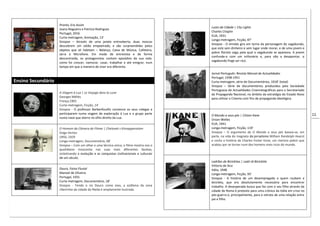 11
Pronto, Era Assim
Joana Nogueira e Patrícia Rodrigues
Portugal, 2016
Curta-metragem, Animação, 13’
Sinopse – Através de uma janela entreaberta, duas moscas
descobrem um sótão empoeirado, e são surpreendidas pelos
objetos que ali habitam – Balança, Caixa de Música, Cafeteira,
Jarra e Microfone. Em modo de entrevista e de forma
descontraída, os protagonistas contam episódios da sua vida:
como foi crescer, namorar, casar, trabalhar e até emigrar, num
tempo em que a maneira de viver era diferente.
Ensino Secundário
A Viagem à Lua | Le Voyage dans la Lune
Georges Méliès
França,1902
Curta-metragem, Ficção, 14’
Sinopse - O professor Barbenfouillis convence os seus colegas a
participarem numa viagem de exploração à Lua e o grupo parte
numa nave que aterra no olho direito da Lua.
O Homem da Câmara de Filmar | Chelovek s Kinoapparatom
Dziga Vertov
URSS, 1929
Longa-metragem, Documentário, 68’
Sinopse – Com um olhar e uma técnica única, o filme mostra-nos o
quotidiano moscovita nas suas mais diferentes facetas,
sintetizando a evolução e as conquistas civilizacionais e culturais
de um século.
Douro, Faina Fluvial
Manoel de Oliveira
Portugal, 1931
Curta-metragem, Documentário, 18’
Sinopse - Tendo o rio Douro como eixo, a azáfama da zona
ribeirinha da cidade do Porto é amplamente ilustrada.
Luzes da Cidade | City Lights
Charles Chaplin
EUA, 1931
Longa-metragem, Ficção, 87’
Sinopse - O enredo gira em torno da personagem do vagabundo,
que está sem dinheiro e sem lugar onde morar, e de uma jovem e
pobre florista cega, pela qual o vagabundo se apaixona. A jovem
confunde-o com um milionário e, para não a desapontar, o
vagabundo finge ser rico.
Jornal Português: Revista Mensal de Actualidades
Portugal, 1938-1951
Curta-metragem, série de Documentários, 1018’ (total)
Sinopse – Série de documentários produzidos pela Sociedade
Portuguesa de Actualidades Cinematográficas para o Secretariado
da Propaganda Nacional, no âmbito da estratégia do Estado Novo
para utilizar o Cinema com fins de propaganda ideológica.
O Mundo a seus pés | Citizen Kane
Orson Welles
EUA, 1941
Longa-metragem, Ficção, 119’
Sinopse – O argumento de O Mundo a seus pés baseia-se, em
parte, na vida do magnata do jornalismo William Randolph Hearst
e conta a história de Charles Foster Kane, um menino pobre que
acabou por se tornar num dos homens mais ricos do mundo.
Ladrões de Bicicletas | Ladri di Biciclette
Vittorio de Sica
Itália, 1948
Longa-metragem, Ficção, 93’
Sinopse - A história de um desempregado a quem roubam a
bicicleta, que era absolutamente necessária para encontrar
trabalho. A desesperada busca que faz com o seu filho através da
cidade de Roma é pretexto para uma crónica da Itália em crise no
pós-guerra e, principalmente, para o retrato de uma relação entre
pai e filho.
 