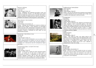 12
Belíssima | Bellissima
Luchino Visconti
Itália, 1951
Longa-metragem, Ficção, 115’
Sinopse - Maddalena, uma enfermeira que ganha a vida a dar
injeções ao domicílio, inscreve a sua filha Maria para prestar
provas de seleção para jovens atrizes na Cinecittà. Para Maria, a
seleção representa um bilhete para dar à filha uma vida de luxo.
Maddalena está disposta a tudo para garantir a vitória da filha.
Noite e Nevoeiro | Nuit et Bruillard
Alain Resnais
França, 1955
Curta-metragem, Documentário, 32’
Sinopse - Realizado sob encomenda do Comité da História da
Segunda Guerra Mundial, o filme apresenta um perturbador
registro dos locais onde, recentemente, funcionavam os campos
de concentração nazis. Acompanhando as imagens da guerra e do
pós-guerra, ouvimos o comentário de Jean Cayrol, um dos
sobreviventes do drama.
Fúria de Viver | Rebel Without a Cause
Nicholas Ray
EUA, 1955
Longa-metragem, Ficção, 111’
Sinopse - Jim é um jovem problemático e, por sua causa, os pais
mudam frequentemente de residência. Um dia Jim é preso por
embriaguez e desordem, e conhece Judy, uma jovem revoltada. A
rivalidade com o namorado de Judy tem consequências trágicas
para todos.
Os Quatrocentos Golpes | Les Quatre Cents Coups
François Truffaut
França, 1959
Longa-metragem, Ficção, 99’
Sinopse - O filme narra a história do jovem parisiense Antoine
Doinel , um garoto de 14 anos que se rebela contra o
autoritarismo na escola e o afastamento da sua mãe e do
padrasto. Rejeitado, Antoine falta às aulas para frequentar
cinemas ou brincar com os amigos. Com o passar do tempo, vai
vivenciar todo um mundo de descobertas e de pequenos delitos.
A Infância de Ivan| Ivanovo detstvo
Andrei Tarkovsky
Rússia, 1962
Longa-metragem, Ficção, 95’
Sinopse - Ivan vive uma vida feliz até ao momento em que rebenta
a 2.ª Guerra Mundial e fica sem a sua família. Para se vingar, passa
a trabalhar como espião para o Exército Vermelho.
Os Verdes Anos
Paulo Rocha
Portugal, 1963
Longa-metragem, Ficção, 91’
Sinopse - Júlio, de dezanove anos, desloca-se da província para
Lisboa, tentando a sorte e procurando ganhar a vida como
sapateiro. Mal chega, um acaso leva-o a conhecer Ilda, uma jovem
da sua idade, empregada doméstica numa casa perto da oficina. O
jovem sente-se num ambiente estranho e hostil, e a cidade
inquieta-o. Começa a desconfiar de Ilda, que acaba com o namoro,
e, impulsivo, provoca a tragédia.
A Caça
Manoel de Oliveira
Portugal, 1964
Curta-metragem, Ficção, 21’
Sinopse - Pela calada da noite, uma raposa mete-se num
galinheiro e come uma galinha. José, rapaz desembaraçado, sai de
casa, junta-se ao seu amigo Roberto, e confrontam-se em lutas
corpo-a-corpo e brincadeiras de rapazes. Ambos têm um
fraquinho pela caça. Roberto vai ter com o pai, e pede-lhe a
espingarda para ir caçar com o amigo.
Belarmino
Fernando Lopes
Portugal, 1964
Longa-metragem, Documentário, 72’
Sinopse - Belarmino é um antigo campeão de boxe, de humildes
origens, que, apesar de alguns momentos de glória, foi explorado
pelo sistema. Nutre-se agora de memórias e vive como um
marginal, deambulando pela cidade de Lisboa. Para ganhar a vida,
é engraxador e pinta fotografias.
 