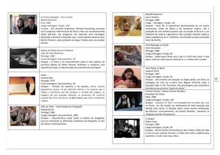 13
A Cortina Rasgada | Torn Curtain
Alfred Hitchcock
EUA, 1966
Longa-metragem, Ficção, 128’
Sinopse - Um cientista americano, Michael Armstrong, participa
num congresso internacional de física e leva sua noiva/assistente
Sarah Sherman. No congresso, ela interceta uma mensagem
destinada a Michael e descobre que o noivo planeia desertar para
Berlim Oriental, onde pretende conseguir fundos para seu projeto
secreto.
Sophia de Mello Breyner Andresen
João de César Monteiro
Portugal, 1969
Curta-metragem, Documentário, 19’
Sinopse – O filme é um documentário sobre a obra poética da
escritora Sophia de Mello Breyner Andresen e condensa uma
experiência ímpar no denominado documentarismo português.
Jaime
António Reis
Portugal, 1974
Curta-metragem, Documentário, 34’
Sinopse – Através do desenho e da pintura, Jaime, doente
psiquiátrico, busca, no seu labirinto interior e no exterior que o
rodeia, a harmonia que lhe escapou: o sentido das origens, as
imagens do seu passado distante, as presenças do universo
ausente das terras de Barco, na Beira Baixa, que cedo a cidade lhe
roubou.
Olho de Vidro – Uma História da Fotografia
Margarida Gil
Portugal, 1982
Longa-metragem, Documentário, 1982
Sinopse – Documentário ímpar sobre a história da fotografia,
procura inventariar as diferentes existências da fotografia no seio
da cultura contemporânea.
Manhã Submersa
Lauro António
Portugal, 1980
Longa – metragem, Ficção, 131´
Sinopse - Anos 40. A experiência desencantada de um jovem
seminarista, vindo da aldeia e de modestas origens, sob a
proteção de uma senhora austera que se propõe arrancá-lo a um
ambiente de miséria e ignorância. Sem vocação, António cederá à
subtil prepotência de D. Estefânia, sacrificando-se pela promoção
social da família.
Uma Rapariga no Verão
Vítor Gonçalves
Portugal, 1986
Longa-metragem, Ficção, 82’
Sinopse - Isabel passa férias com o pai e a irmã mais nova. A vida
passa, tudo em redor parece desiludi-la, e o Verão está a acabar.
Uma Pedra no Bolso
Joaquim Pinto
Portugal, 1987
Longa-metragem, Ficção, 91’
Sinopse - Uma história de iniciação na idade adulta: em férias na
estalagem de uma tia, à beira mar, Miguel encontra Luísa, o
pescador João e o Dr. Fernando, três personagens que marcarão a
entrada da sua primeira “pedra no bolso”.
Cinema Paraíso | Nuovo Cinema Paradiso
Giuseppe Tornatore
Itália, 1988
Longa-metragem, Ficção, 120’
Sinopse - Salvatore Di Vita é um cineasta bem-sucedido que vive
em Roma. Um dia recebe um telefonema da mãe avisando que
Alfredo está morto. A menção deste nome reaviva lembranças
de infância e, principalmente, do Cinema Paradiso, Salvatore se
refugiava quando era pequeno…
O Sangue
Pedro Costa
Portugal, 1989
Longa-metragem, Ficção, 95’
Sinopse – Numa família constituída por dois irmãos, órfãos de mãe
e com um pai ausente, Vicente, o irmão mais velho, trabalha para
sustentar o irmão mais novo, Nino.
 
