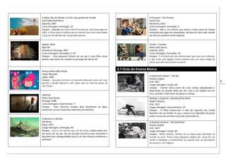 4
A Maior Flor do Mundo |La Flor más grande del mundo
Juan Pablo Etcheverry
Espanha, 2007
Curta-metragem, Animação, 10’
Sinopse – Baseado no conto infantil escrito por José Saramago em
2001, o filme conta a história de um menino que vivia numa aldeia
e que um dia decidiu dar um grande passeio…
Sapato |Shoe
Qian Shi
Dinamarca, Noruega, 2007
Curta-metragem, Animação, 3’ 43”
Sinopse – Uma pequena história de um pai e uma filha muito
pobres, que vivem em Londres no princípio do século XX.
Ponyo à Beira Mar|Ponyo
Hayao Miyazaki
Japão, 2008
Sinopse – Sousuke encontra um peixinho dourado preso em uma
garrafa e decide libertá-lo, sem saber que se trata da deusa do
mar Ponyo.
Labirinto
Pedro Sena Nunes
Portugal, 2008
Curta-metragem, Experimental, 7’
Sinopse - Duas meninas, levadas pela descoberta da água,
aventuram-se nos misteriosos labirintos da memória.
O Menino e o Mundo
Alê Abreu
Brasil, 2013
Longa-metragem, Animação, 85’
Sinopse - Cuca é um menino que um dia deixa a aldeia onde vive,
em busca de seu pai. Na sua jornada encontra seres estranhos e
descobre que a desigualdade social é um dos maiores problemas a
enfrentar.
O Presente | The Present
Jacob Frey
Alemanha, 2014
Curta-metragem, Animação, 4’
Sinopse – Jake é um menino que passa a maior parte do tempo
entretido com jogos de computador, até que um dia a mãe resolve
dar-lhe um presente muito especial.
Cordas | Cuerdas
Pedro Solís García
Espanha, 2014
Curta-metragem, Animação, 10’
Sinopse - É a história de uma menina doce que vive num orfanato,
e que criou uma ligação muito especial com um novo colega de
classe que sofre de paralisia cerebral.
2.º Ciclo do Ensino Básico
O Garoto de Charlot | The Kid
Charles Chaplin
EUA, 1921
Longa-metragem, Ficção, 68’
Sinopse - Charlot toma conta de uma criança abandonada e
desenvolve um grande afeto por ela, mas a sua relação fica em
risco, quando a mãe tenta recuperar a criança.
Nanook, o Esquimó | Nanook of the North
Robert Flaherty
EUA, 1922
Longa-metragem, Documentário, 79’
Sinopse - O filme mostra-nos a vida do esquimó (ou inuíte)
Nanook e da sua família. A caça, a pesca e as migrações do grupo
estão no eixo de uma dura luta pela sobrevivência…
A Quimera de Ouro | The Gold Rush
Charlie Chaplin
EUA, 1925
Longa-metragem, Ficção, 96’
Sinopse - Neste clássico, Carlitos vai ao Alasca para participar na
corrida ao ouro. Preso numa pequena cabana por causa de um
nevão, é obrigado a compartilhar seu quarto com um garimpeiro
de sucesso e um fugitivo.
 