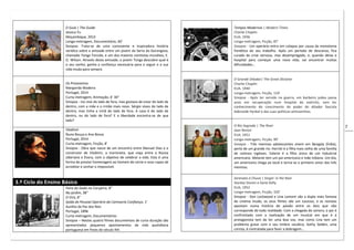 7
O Guia | The Guide
Jessica Yu
Moçambique, 2013
Longa-metragem, Documentário, 40’
Sinopse: Trata-se de uma comovente e inspiradora história
verídica sobre a amizade entre um jovem da Serra da Gorongosa,
chamado Tonga Torcida, e um dos maiores cientistas mundiais, E.
O. Wilson. Através desta amizade, o jovem Tonga descobre qual é
o seu sonho, ganha a confiança necessária para o seguir e a sua
vida muda para sempre.
Os Prisioneiros
Margarida Madeira
Portugal, 2014
Curta-metragem, Animação, 6’ 30”
Sinopse - Ivo vive do lado de fora, mas gostava de estar do lado de
dentro, com a mãe e o irmão mais novo. Sérgio viveu do lado de
dentro, mas tinha a irmã do lado de fora. A casa é do lado de
dentro, ou do lado de fora? E a liberdade encontra-se de que
lado?
Vladimir
Nuno Bouça e Ana Bossa
Portugal, 2014
Curta-metragem, Ficção, 8’
Sinopse - Obra que nasce de um encontro entre Manuel Dias e o
construtor de Vladimir, a marioneta, que viaja entre a Rússia
siberiana e Évora, com o objetivo de celebrar a vida. Esta é uma
forma de prestar homenagem ao homem de carne e osso capaz de
acreditar e sonhar o impossível.
3.º Ciclo do Ensino Básico
Feira do Gado na Corujeira, 8’’
No jardim, 38’’
O Vira, 8’’
Saída do Pessoal Operário da Camisaria Confiança, 1’
Aurélio da Paz dos Reis
Portugal, 1896
Curta-metragem, Documentários
Sinopse – Nestes quatro filmes documentais de curta duração são
apresentados pequenos apontamentos da vida quotidiana
portuguesa em finais do século XIX.
Tempos Modernos | Modern Times
Charlie Chaplin
EUA, 1936
Longa-metragem, Ficção, 87’
Sinopse - Um operário entra em colapso por causa da monotonia
frenética do seu trabalho. Após um período de descanso, fica
curado da crise nervosa, mas desempregado, e, quando deixa o
hospital para começar uma nova vida, vai encontrar muitas
dificuldades…
O Grande Ditador| The Great Dictator
Charlie Chaplin
EUA, 1940
Longa-metragem, Ficção, 124’
Sinopse - Após ter servido na guerra, um barbeiro judeu passa
anos em recuperação num hospital do exército, sem ter
conhecimento do crescimento do poder do ditador fascista
Adenoide Hynkel e das suas políticas antissemitas.
O Rio Sagrado | The River
Jean Renoir
EUA, 1951
Longa-metragem, Ficção, 99’
Sinopse - Três meninas adolescentes vivem em Bengala (Índia),
perto de um grande rio: Harriet é a filha mais velha de uma família
de colonos ingleses. Valerie é a filha única de um industrial
americano. Melanie tem um pai americano e mãe indiana. Um dia,
um americano chega ao local e torna-se o primeiro amor das três
meninas.
Serenata à Chuva | Singin’ in the Rain
Stanley Donen e Gene Kelly
EUA, 1952
Longa-metragem, Ficção, 103’
Sinopse - Don Lockwood e Lina Lamont são a dupla mais famosa
do cinema mudo, os seus filmes são um sucesso, e as revistas
apostam numa história de paixão entre os dois que não
corresponde de todo realidade. Com a chegada do sonoro, o par é
confrontado com a realização de um musical em que é a
protagonista tem de ter uma boa voz, mas como Lina tem um
problema grave com o seu timbre vocálico, Kathy Selden, uma
corista, é contratada para fazer a dobragem…
 