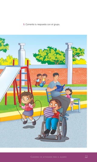 13Cuaderno de actividades para el alumno
3.	Comenta tu respuesta con el grupo.
 
