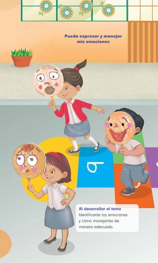 Al desarrollar el tema
Identificarás tus emociones
y cómo manejarlas de
manera adecuada.
Puedo expresar y manejar
mis emociones
 