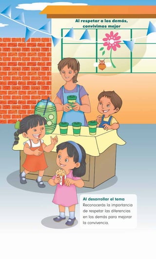 Al respetar a los demás,
convivimos mejor
Al desarrollar el tema
Reconocerás la importancia
de respetar las diferencias
en los demás para mejorar
la convivencia.
 