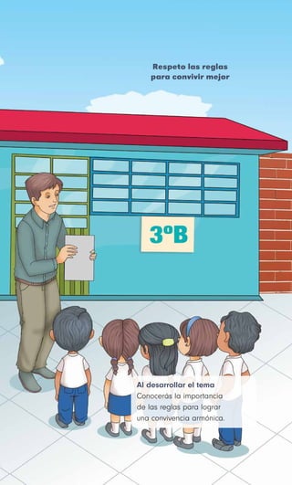 Respeto las reglas
para convivir mejor
Al desarrollar el tema
Conocerás la importancia
de las reglas para lograr
una convivencia armónica.
 