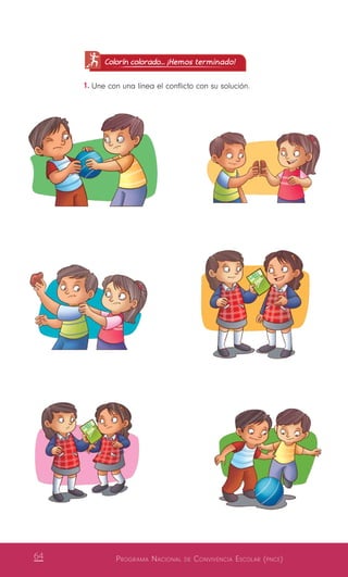 Programa Nacional de Convivencia Escolar (pnce)64
Colorín colorado... ¡Hemos terminado!
1.	Une con una línea el conflicto con su solución.
 