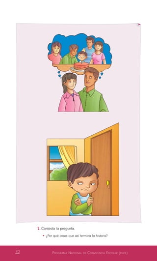 Programa Nacional de Convivencia Escolar (pnce)70
2.	Contesta la pregunta.
•	¿Por qué crees que así termina la historia?
 