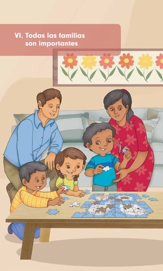 VI. Todas las familias
son importantes
 