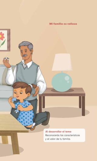 Mi familia es valiosa
Al desarrollar el tema
Reconocerás las características
y el valor de tu familia.
 