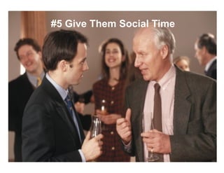 #5 Give Them Social Time 
#5 Give Them Social Time
 