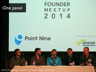 One panel 
Matthew Romaine, David Hassell, Ryan Fyfe, Doug Camplejohn, Michael Wolfe 
 