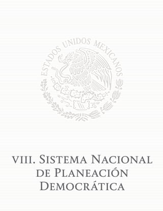 171
viii. Sistema Nacional
de Planeación
Democrática
 