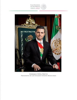Enrique Peña Nieto
Presidente de los Estados Unidos Mexicanos
 
