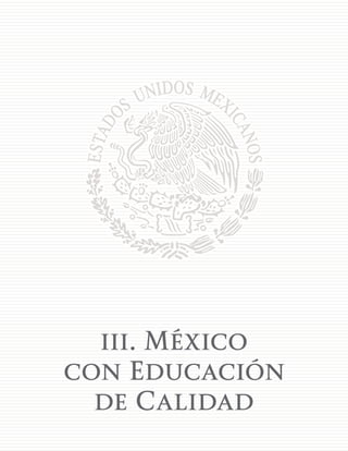 57
iii. México
con Educación
de Calidad
 