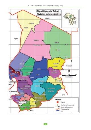 2.16.4 EAU POTABLE ……………………………………………………………………………58 
2.16.5 HYGIÈNE ET ASSAINISSEMENT ………………………………………………………59 
2.16.6 PROTECTION SOCIALE ET PROMOTION DE L’EQUITE ET DE L’EGALITE GENRE60 
2.16.7 POPULATION ………………………………………………………………………………61 
2.16.8 HABITAT ……………………………………………………………………………………61 
2.16.9 LOISIRS/JEUNESSE/SPORT ………………………………………………………………62 
2.16.10 CULTURE …………………………………………………………………………………62 
2.17 PROTECTION DE L’ENVIRONNEMENT ET LUTTE CONTRE LES CHANGEMENTS 
CLIMATIQUES……………………………………………………………………………………63 
2.17.1 LUTTE POUR LA SAUVEGARDE DU LAC TCHAD ET DES ECOSYSTEMES ………63 
2.17.2 AMENAGEMENT DU TERRITOIRE EN MILIEU RURAL, URBAIN ET PERIURBAIN64 
2.17.3 PREVENTION ET GESTION DES RISQUES ET CATASTROPHES ……………………64 
2.17.4 LUTTE CONTRE LA DESERTIFICATION ET CONSERVATION DE LA BIODIVERSITE64 
2.18 AMELIORATION DE LA GOUVERNANCE ……………………………………………65 
2.18.1 MODERNISATION DE L’ETAT ET REFORME DE LA FONCTION PUBLIQUE ………65 
2.18.2 RENFORCEMENT DE LA DÉCENTRALISATION / DÉCONCENTRATION …………66 
2.18.3 PROMOTION DES DROITS HUMAINS, DE LA PAIX ET DE LA COHESION SOCIALE …67 
CHAPITRE III. CADRAGE MACROECONOMIQUE ET BUDGETAIRE ………………71 
II. SCENARIO AMBITIEUX ………………………………………………………………………71 
III. SCÉNARIO PESSIMISTE ……………………………………………………………………71 
IV. SCÉNARIO CENTRAL ………………………………………………………………………72 
V. CADRAGE DES DEPENSES A MOYEN TERME ……………………………………………76 
CHAPITRE IV. DISPOSITIF DE MISE EN OEUVRE ET DU SUIVI EVALUATION ………83 
A. RAPPEL DU DISPOSITIF DE LA SNRP ………………………………………………………83 
B. SUIVI DE LA MISE EN OEUVRE PND 2013-2015 ……………………………………………84 
C. L’EVALUATION DU PND 2013-2015…………………………………………………………85 
D. LA STRATEGIE DE COMMUNICATION SUR LE PND 2013-2015 …………………………85 
E. L’APRES PND 2013-2015 ET LA VISION 2025………………………………………………85 
ANNEXES..............................………………………………………………………………………87 
ANNEXE 1 : COÛTS DÉTAILLÉS DU PND 2013-2015 PAR AXES ET SECTEURS………89 
ANNEXE 2 : PLAN D’ACTIONS PRIORITAIRES …………………………………………92 
ANNEXE 3 : MATRICE DES INDICATEURS CLÉS DE SUIVI ET ÉVALUATION ……108 
ANNEXE 4 : PROGRAMMATION BUDGÉTAIRE DU PND 2013 2015 …………………141 
 
 