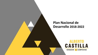 Plan Nacional de
Desarrollo 2018-2022
 