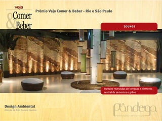 Prêmio Veja Comer & Beber - Rio e São Paulo


                                                                                   Lounge




                                                                   Paredes revestidas de torradas e elemento
                                                                   central de sementes e grãos




Design Ambiental
Direção de Arte: Suzane Queiroz
 