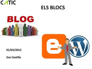 ELS BLOCS




01/03/2012

Eva Castilla
 