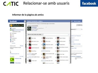 Relacionar-se amb usuaris

Informar de la pàgina als amics
 