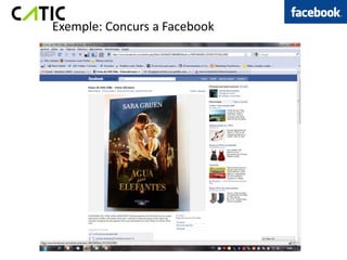 Exemple: Concurs a Facebook
 