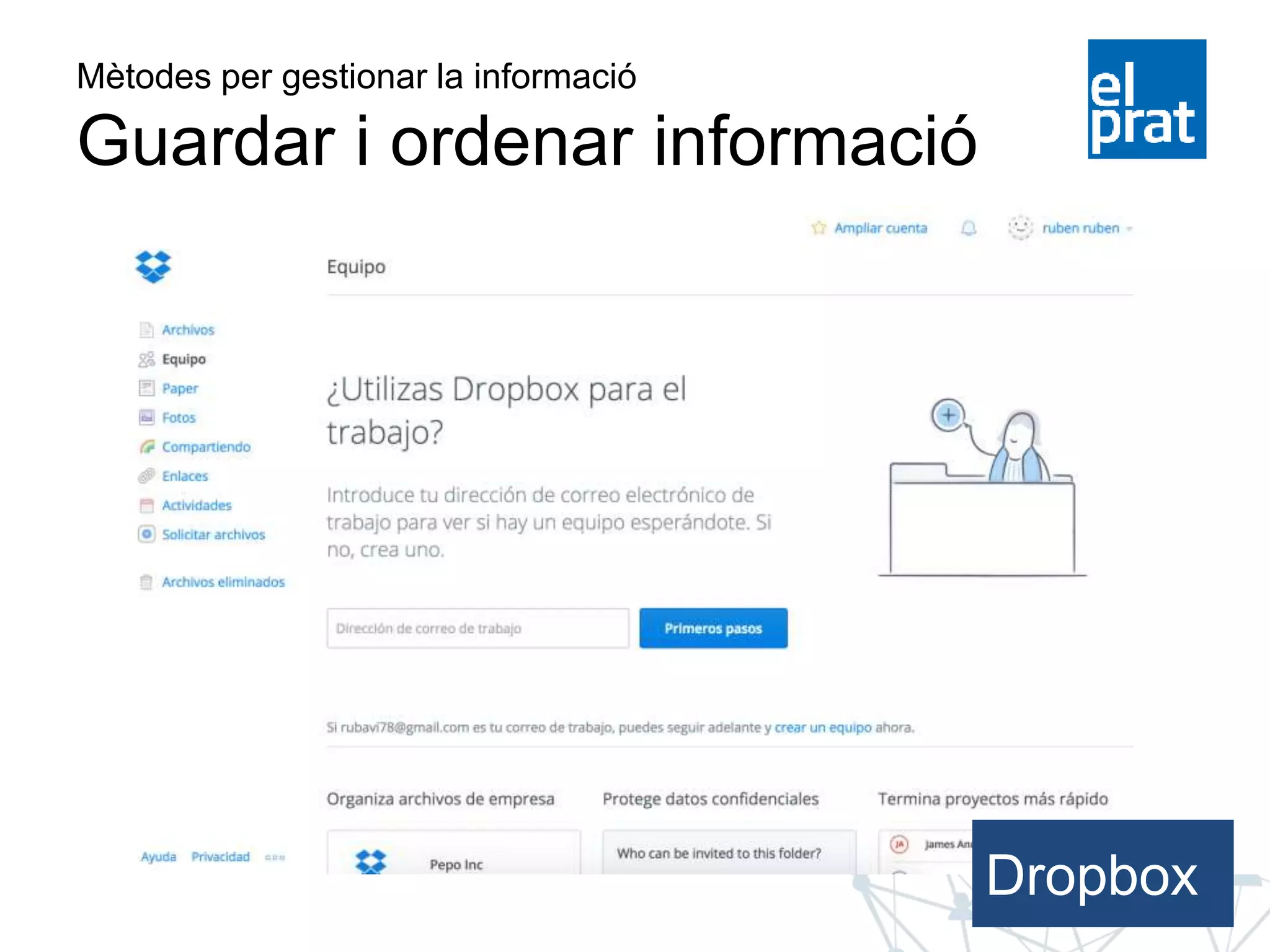 Mètodes per gestionar la informació
Guardar i ordenar informació
Dropbox
 