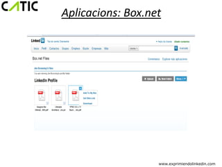 Aplicacions: Box.net




                   www.exprimiendolinkedin.com
 