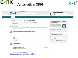 L’alternativa: XING




Comparativa Linkedin vs Xing
 