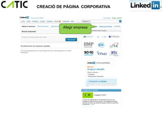CREACIÓ DE PÀGINA CORPORATIVA




          Afegir empresa
 