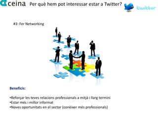 Per què hem pot interessar estar a Twitter?


  #3: Fer Networking




Beneficis:

•Reforçar les teves relacions professionals a mitjà i llarg termini
•Estar més i millor informat
•Noves oportunitats en el sector (conèixer més professionals)
 